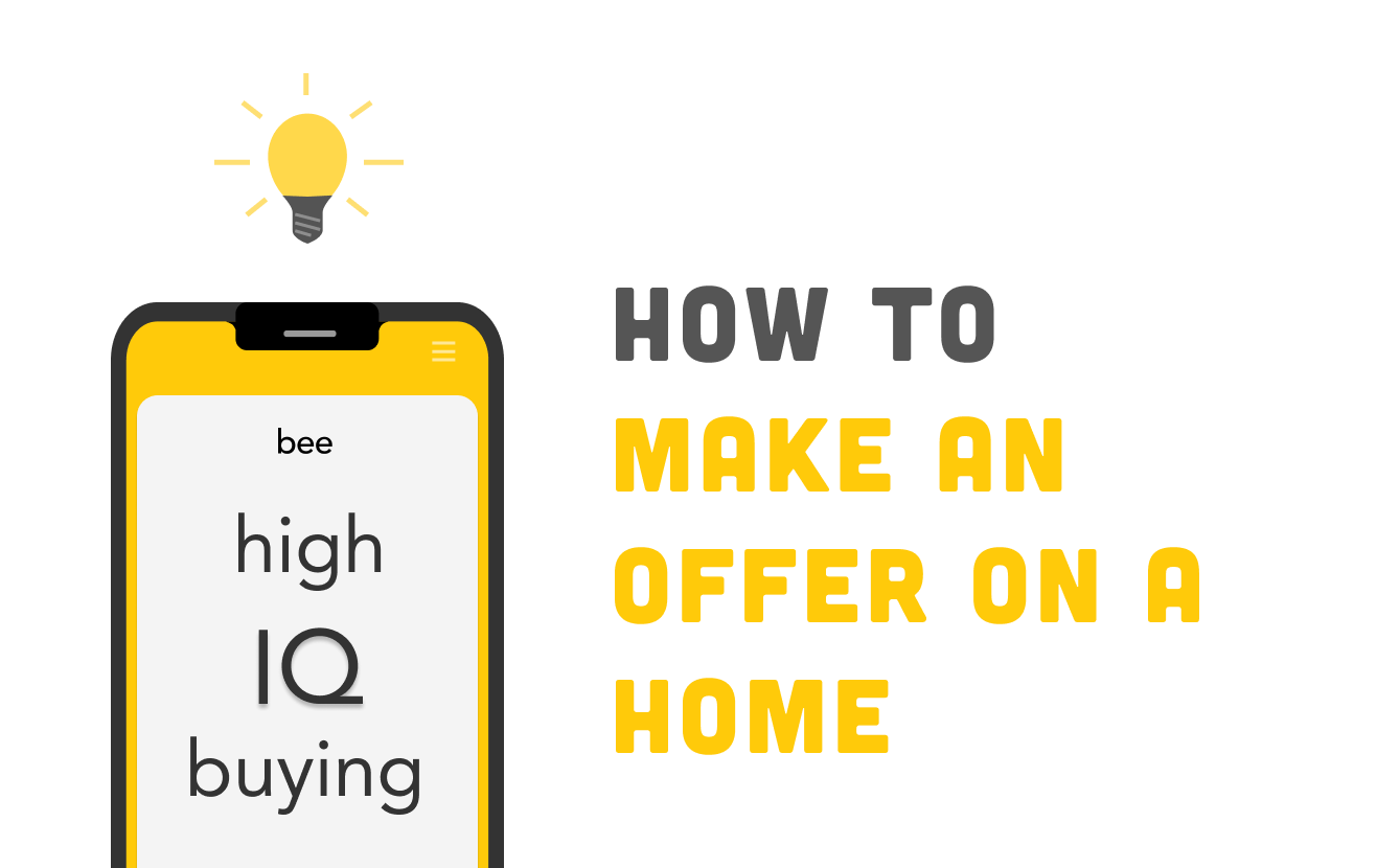 Bee | High IQ Buying: How to make an offer on a home