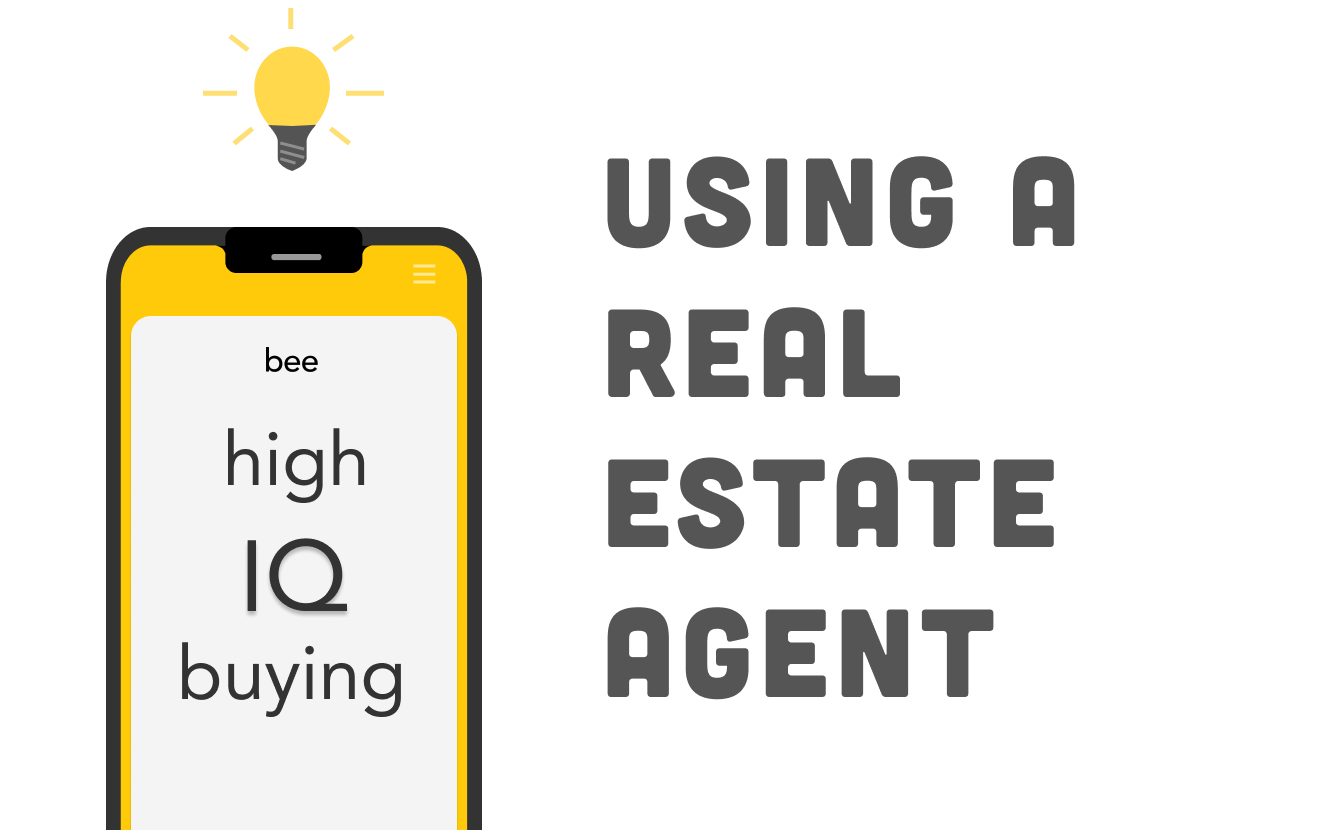 Bee | High IQ Buying: Using A Real Estate Agent
